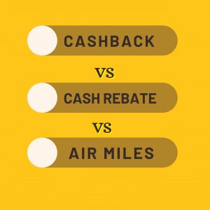 cash back vs cash rebate vs air miles