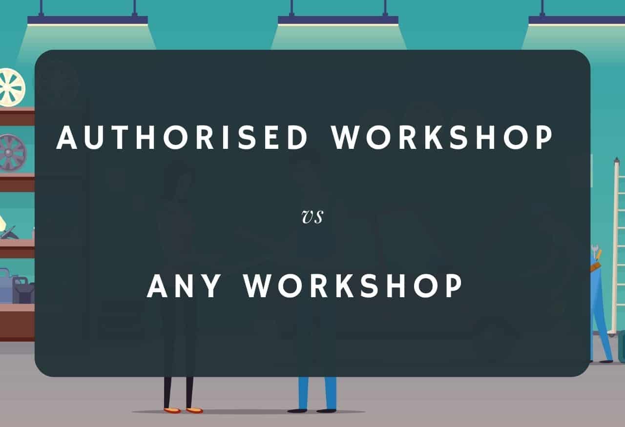 authorised workshop vs any workshop